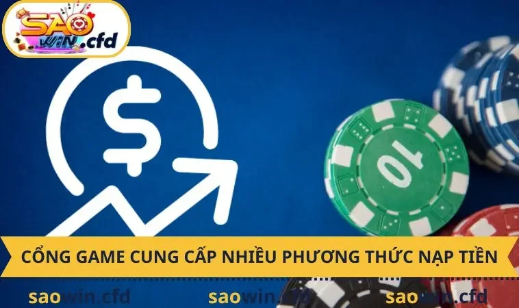 Cổng game cung cấp nhiều phương thức nạp tiền khác nhau