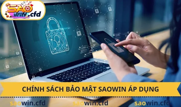 Những chính sách bảo mật SAOWIN đang áp dụng 