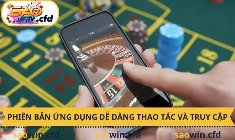 Phiên bản ứng dụng dễ dàng thao tác và truy cập